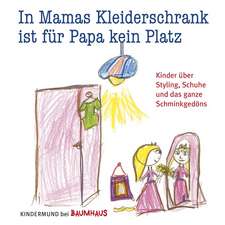 In Mamas Kleiderschrank ist für Papa kein Platz