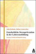 Ganzheitliche Stressprävention in der Lehrerausbildung