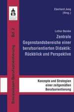 Zentrale Gegenstandsbereiche einer berufsorientierten Didaktik: Rückblick und Perspektive