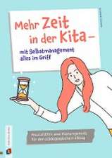 Mehr Zeit in der Kita  mit Selbstmanagement alles im Griff