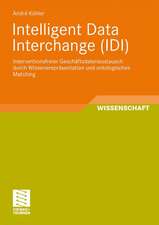 Intelligent Data Interchange (IDI): Interventionsfreier Gesch?sdatenaustausch durch Wissensrepräsentation und ontologisches Matching