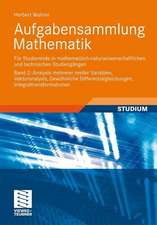 Aufgabensammlung Mathematik. Band 2: Analysis mehrerer reeller Variablen, Vektoranalysis, Gewöhnliche Differentialgleichungen, Integraltransformationen: Für Studierende in mathematisch-naturwissenschaftlichen und technischen Studiengängen