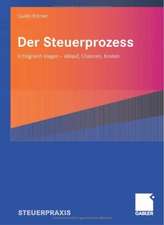 Der Steuerprozess: Erfolgreich klagen - Ablauf, Chancen, Kosten