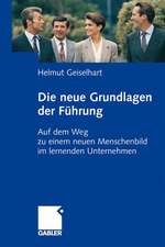 Die neuen Grundlagen der Führung: Auf dem Weg zu einem neuen Menschenbild im lernenden Unternehmen