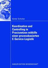 Koordination und Controlling in Praxisnetzen mithilfe einer prozessbasierten E-Service-Logistik