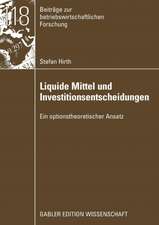 Liquide Mittel und Investitionsentscheidungen: Ein optionstheoretischer Ansatz