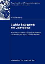 Soziales Engagement von Unternehmen: Wirkungsprozesse, Erfolgsdeterminanten und Konsequenzen für den Markenwert