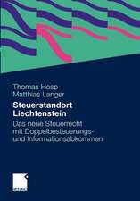 Steuerstandort Liechtenstein: Das neue Steuerrecht mit Doppelbesteuerungs- und Informationsabkommen