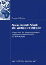 Anreizorientierte Aufsicht über Wertpapierdienstleister: Eine Analyse des Beziehungsgeflechts zwischen Finanzintermediären und ihren Kunden