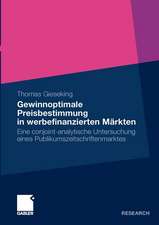 Gewinnoptimale Preisbestimmung in werbefinanzierten Märkten: Eine conjoint-analytische Untersuchung eines Publikumszeitschriftenmarktes