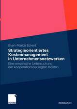 Strategieorientiertes Kostenmanagement in Unternehmensnetzwerken: Eine empirische Untersuchung der kooperationsbedingten Kosten