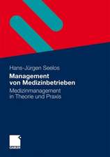 Management von Medizinbetrieben: Medizinmanagement in Theorie und Praxis