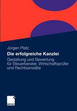 Die erfolgreiche Kanzlei: Gestaltung und Bewertung für Steuerberater, Wirtschaftsprüfer und Rechtsanwälte