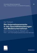 Die Unternehmensmarke in den Geschäftsbeziehungen von Medienunternehmen: Eine Untersuchung am Beispiel von Film- und Fernsehproduktionsunternehmen