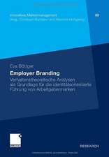 Employer Branding: Verhaltenstheoretische Analysen als Grundlage für die identitätsorientierte Führung von Arbeitgebermarken