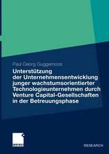 Unterstützung der Unternehmensentwicklung junger wachstumsorientierter Technologieunternehmen durchVenture Capital-Gesellschaften in der Betreuungsphase: Eine empirische Analyse unter besonderer Berücksichtigung der Kapitalnehmer