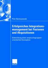 Erfolgreiches Integrationsmanagement bei Fusionen und Akquisitionen: Entwicklung einer anspruchsgruppenorientierten Konzeption