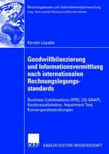 Goodwillbilanzierung und Informationsvermittlung nach internationalen Rechnungslegungsstandards: Business Combinations (IFRS, US-GAAP), Kaufpreisallokation, Impairment Test, Konvergenzbestrebungen