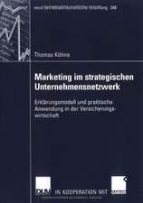 Marketing im strategischen Unternehmensnetzwerk: Erklärungsmodell und praktische Anwendung in der Versicherungswirtschaft