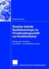 Simultan hybride Qualitätsstrategie im Privatkundengeschäft von Kreditinstituten: Erfolgreiche Synthese von Kosten- und Qualitätsvorteilen