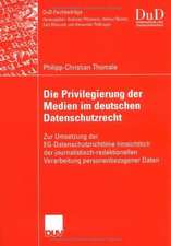 Die Privilegierung der Medien im deutschen Datenschutzrecht: Zur Umsetzung der EG-Datenschutzrichtlinie hinsichtlich der journalistisch-redaktionellen Verarbeitung personenbezogener Daten