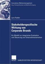 Stakeholderspezifische Wirkung von Corporate Brands: Ein Modell zur integrierten Evaluation und Steuerung von Unternehmensmarken