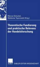 Theoretische Fundierung und praktische Relevanz der Handelsforschung