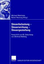 Steuerbelastung - Steuerwirkung - Steuergestaltung: Festschrift zum 65. Geburtstag von Winfried Mellwig