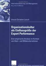 Organisationskultur als Einflussgröße der Export Performance: Eine empirische Analyse im Kontext von Klein- und Mittelunternehmen