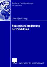 Strategische Bedeutung der Produktion: Tagungsband der Herbsttagung 2006 der Wissenschaftlichen Kommission Produktionswirtschaft im VHB