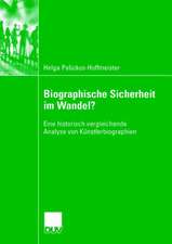 Biographische Sicherheit im Wandel?: Eine historisch vergleichende Analyse von Künstlerbiographien