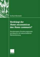 Verdrängt der Homo oeconomicus den Homo communis?: Normbezogene Orientierungsmuster bei Akteuren mit unterschiedlicher Markteinbindung