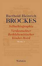 Werke 01. Selbstbiographie - Verdeutschter Betlehemitscher Kinder-Mord - Gelegenheitsgedichte - Aufsätze