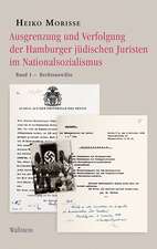 Ausgrenzung und Verfolgung der Hamburger jüdischen Juristen im Nationalsozialismus Band 1