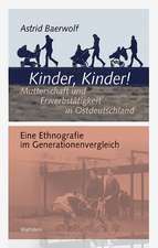 Kinder, Kinder! Mutterschaft und Erwerbstätigkeit in Ostdeutschland