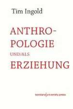 Anthropologie und/als Erziehung