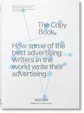 D&AD. The Copy Book: How Some of the Best Advertising Writers in the World Write Their Advertising 