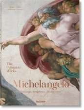 Michelangelo. The Complete Works. Paintings, Sculptures, Architecture