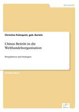 Chinas Beitritt in Die Welthandelsorganisation: An Encyclopedia