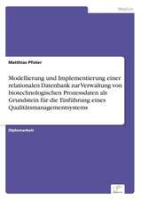 Modellierung Und Implementierung Einer Relationalen Datenbank Zur Verwaltung Von Biotechnologischen Prozessdaten ALS Grundstein Fur Die Einfuhrung Ein: Aspectos Tecnologicos, Ambientais E Ecologicos