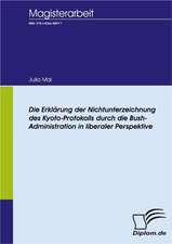 Die Erkl Rung Der Nichtunterzeichnung Des Kyoto-Protokolls Durch Die Bush-Administration in Liberaler Perspektive: A Clash of Principles?