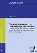 Ffentliche Verwaltung ALS Dienstleistungsunternehmen: Spiegelbild Und Antagonist Seiner Zeit