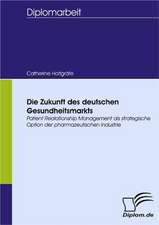 Die Zukunft Des Deutschen Gesundheitsmarkts: Spiegelbild Und Antagonist Seiner Zeit