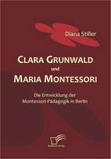 Clara Grunwald Und Maria Montessori: Mirror and Antagonist of His Time