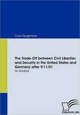 The Trade-Off Between Civil Liberties and Security in the United States and Germany After 9/11/01: Mirror and Antagonist of His Time