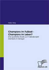 Champions Im Fu Ball - Champions Im Leben?: Eine Herausforderung Fur Die Wirtschaft