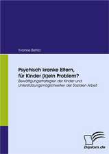 Psychisch Kranke Eltern, Fur Kinder (K)Ein Problem?: Eine Herausforderung Fur Die Wirtschaft