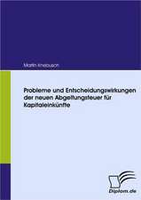 Probleme Und Entscheidungswirkungen Der Neuen Abgeltungsteuer Fur Kapitaleink Nfte