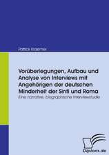 VOR Berlegungen, Aufbau Und Analyse Von Interviews Mit Angeh Rigen Der Deutschen Minderheit Der Sinti Und Roma: Anforderungen an Hoteliers Bei Der Beherbergung Indischer Urlaubsg Ste