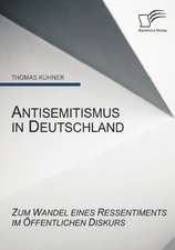 Antisemitismus in Deutschland: Zum Wandel Eines Ressentiments Im Ffentlichen Diskurs